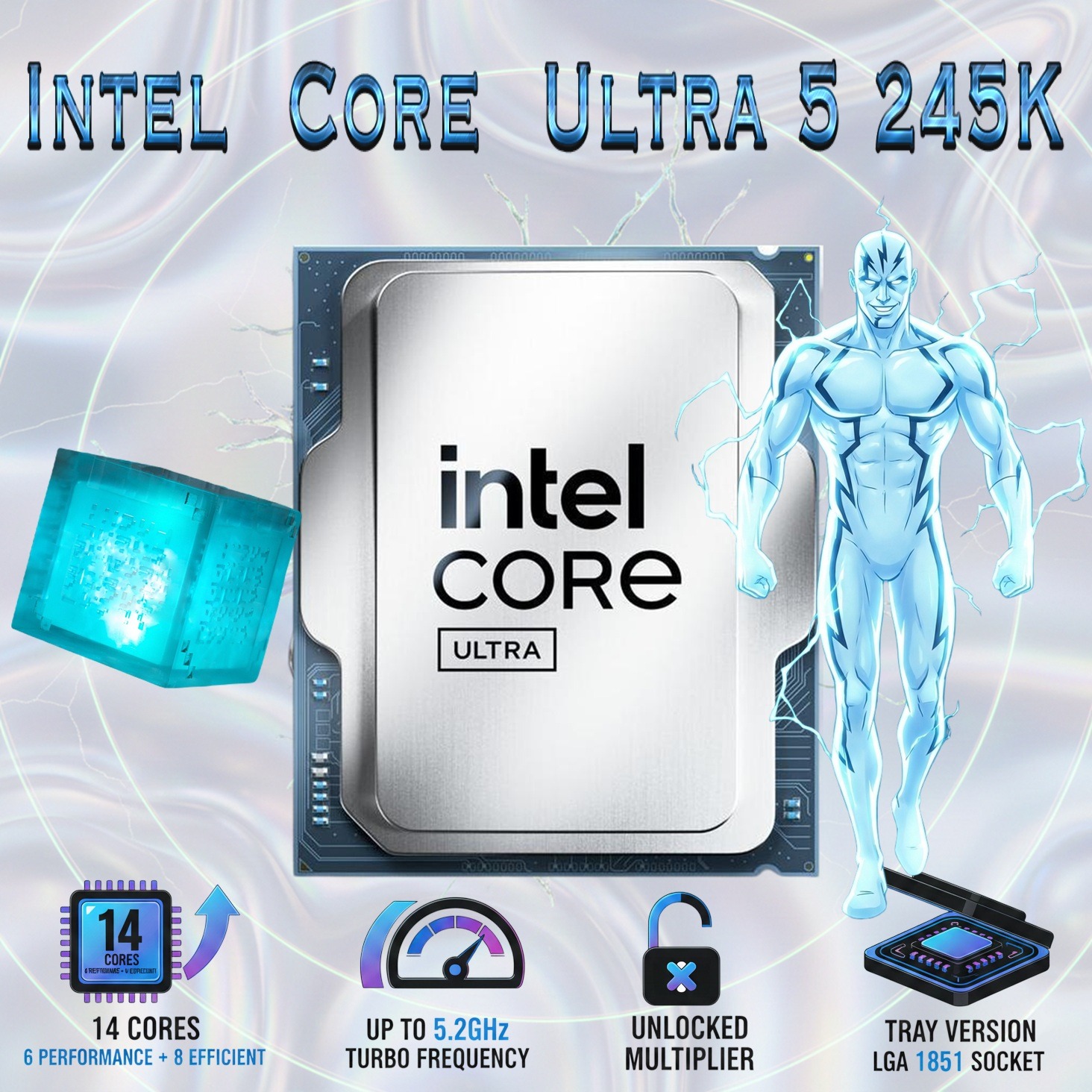 CPU Intel® Core™ Ultra 5 Processor 245K Arrow Lake – 14 cores (6 P-cores + 8 E-cores) up to 5.2 GHz – LGA 1851 – 125W Thermal Design Power – Intel Graphics | Unlocked TRAY CPU